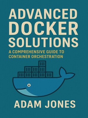 cover image of Advanced Docker Solutions